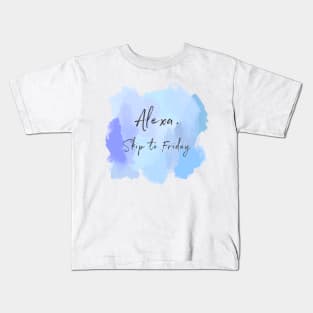 Alexa, Skip To Friday! Kids T-Shirt